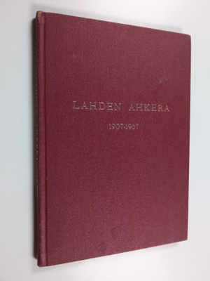 Lasse Erola : Lahden Ahkera 1907-1967