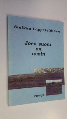 Sinikka Lappeteläinen : Joen suoni on avoin : runoja (sig...
