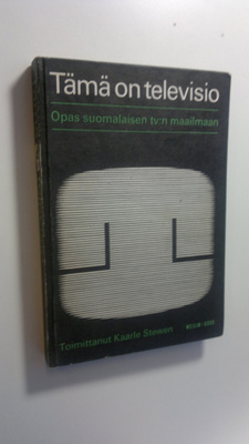 Kaarle (Toim.) Stewen : Tämä on televisio : Opas suomalai...