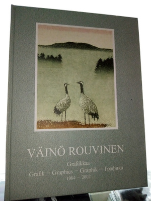 Väinö Rouvinen : Grafiikkaa 1984 - 2002