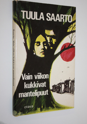 Tuula Saarto : Vain viikon kukkivat mantelipuut