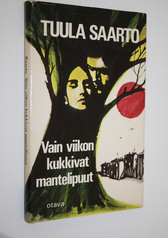 Tuula Saarto : Vain viikon kukkivat mantelipuut