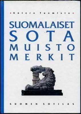 Antero Tuomisto : Suomalaiset Sotamuistomerkit
