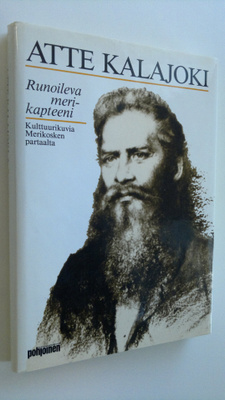 Atte Kalajoki : Runoileva merikapteeni : kulttuurikuvia M...