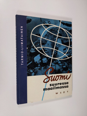 Hannu Tarmio : Suomi suuressa maailmassa : Suomen maantie...