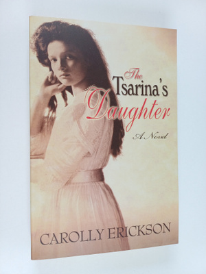Carolly Erickson : The Tsarina's Daughter