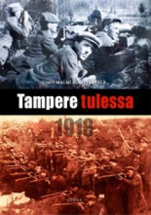 Timo Malmi - Tampere Tulessa 1918