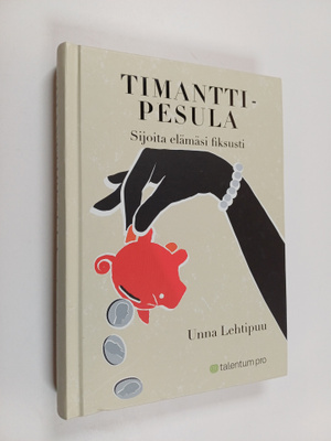 Unna Lehtipuu : Timanttipesula : sijoita elämäsi fiksusti