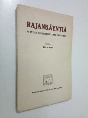 Kimmo : Rajankäyntiä : nykyisen kirjallisuutemme suunnista