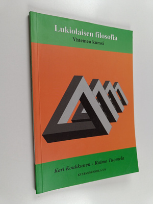 Raimo Tuomela ym. : Lukiolaisen filosofia Yhteinen kurssi