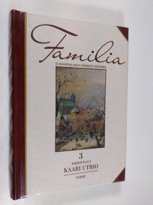 Kaari Utrio : Familia 3 : eurooppalaisen perheen historia...