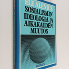 Ele Alenius : Sosialismin ideologia ja aikakauden muutos - pikkukuva 1