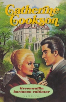 Catherine Cookson - Greenwallin kartanon valtiatar