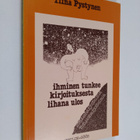 Tiina Pystynen : Ihminen tunkee kirjoituksesta lihana ulo... - pikkukuva 1