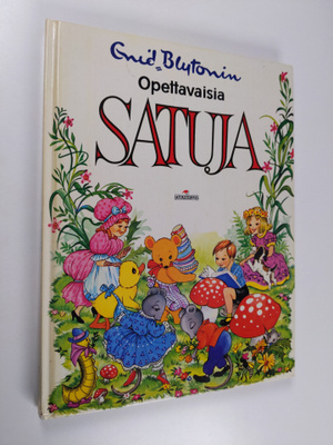 Enid Blyton : Enid Blytonin opettavaisia satuja
