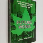 James Robertson : Future work : jobs, self-employment and... - pikkukuva 1