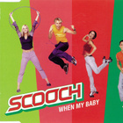 Scooch • When My Baby PROMO CD-Single - pikkukuva 1