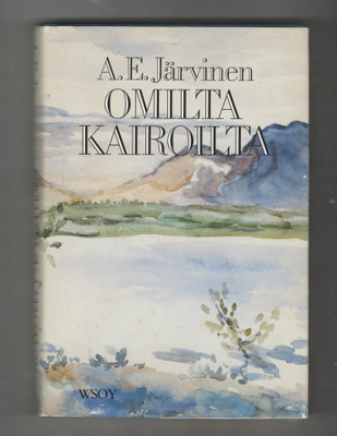 A. E. JÄRVINEN »OMILTA KAIROILTA»