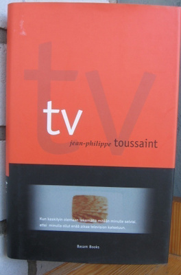 Jean-Philippe Toussaint: Tv, Basam 2000. 173 s.