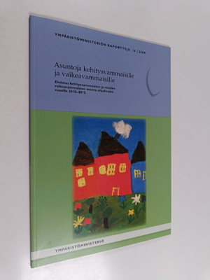 Asuntoja kehitysvammaisille ja vaikeavammaisille : Ehdotu...