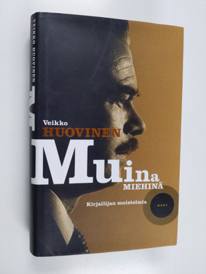 Veikko Huovinen : Muina miehinä : kirjailijan muistelmia