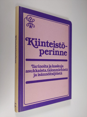 Keijo ym. (toim.) Kaivanto : Kiinteistöperinne : tarinoit...