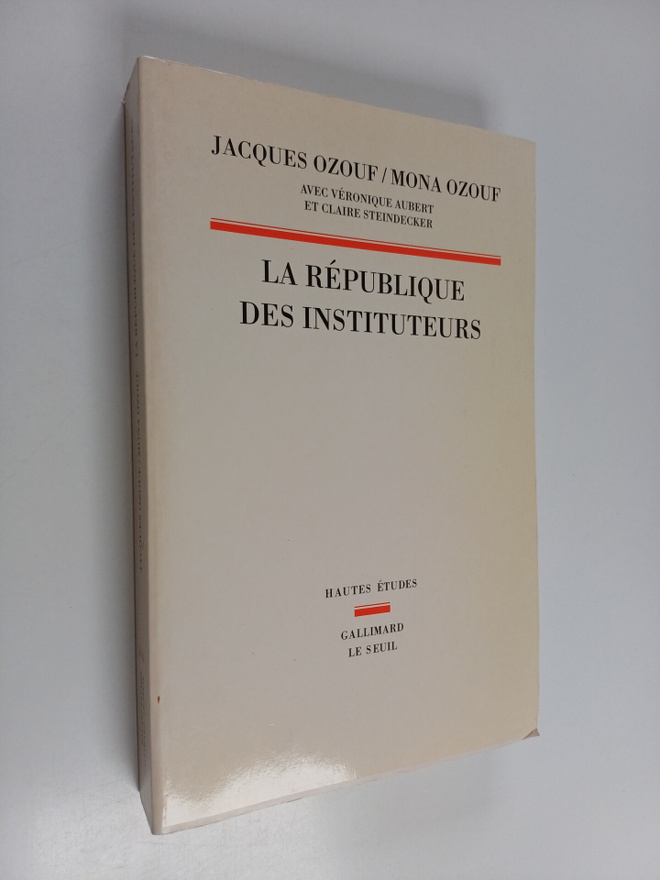 Mona Ozouf ym. : La republique des instituteurs