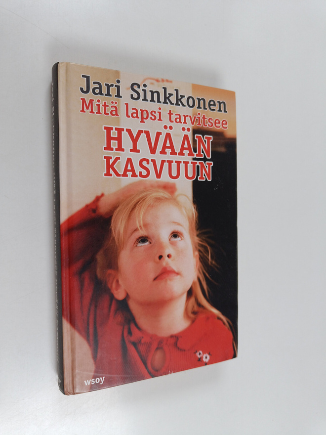 Jari Sinkkonen : Mitä lapsi tarvitsee hyvään kasvuun