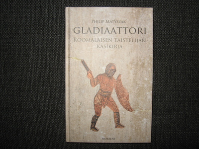 GLADIAATTORI Roomalaisen taistelijan käsikirja v.2013