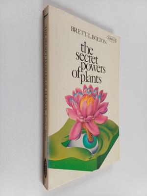 Brett L. Bolton : The secret powers of plants