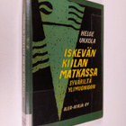 Helge Ukkola : Iskevän Kiilan matkassa Syväriltä Ylimuonioon - pikkukuva 1