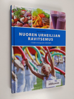 Nuoren urheilijan ravitsemus : eväät energiseen elämään