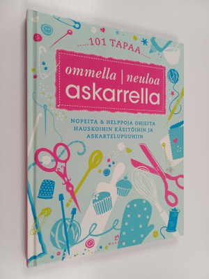 101 tapaa ommella, neuloa, askarrella : nopeita & helppoj...