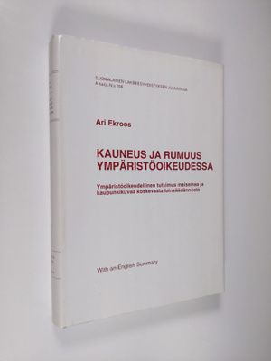 Ari Ekroos : Kauneus ja rumuus ympäristöoikeudessa : ympä...