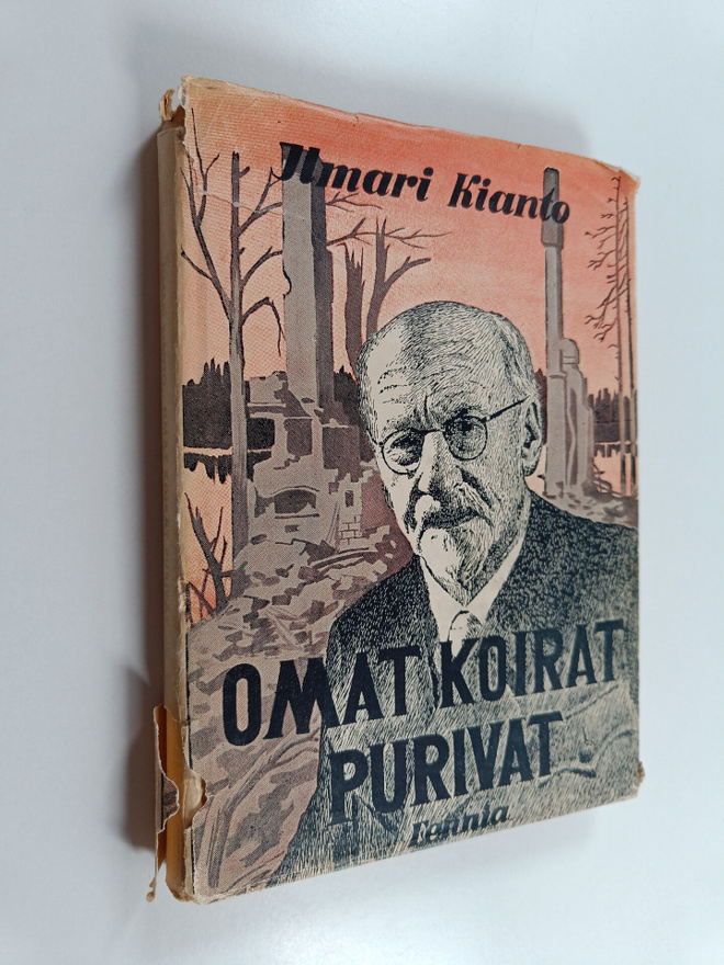 Ilmari Kianto : Omat koirat purivat : pidätetyn päiväkirj...