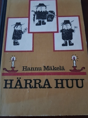 Hannu Mäkelä : "Härra Huu"