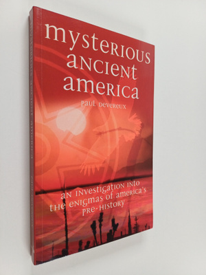 Paul Devereux : Mysterious ancient America : an investiga...