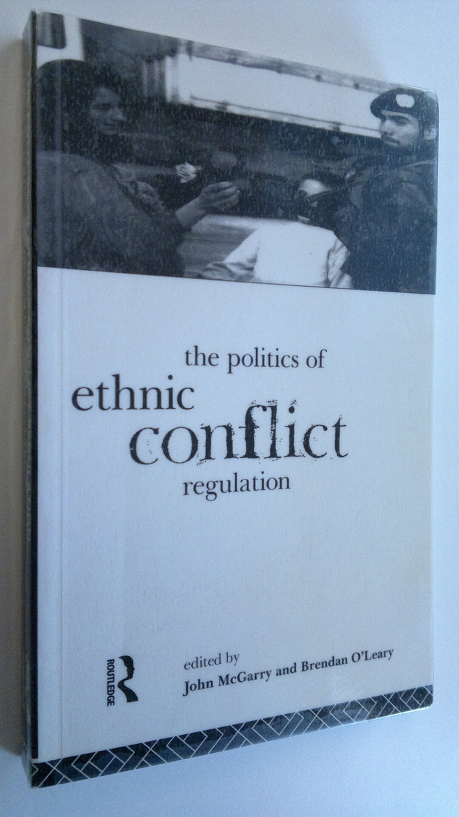 John McGarry : The Politics of Ethnic Conflict Regulation