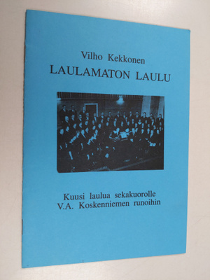 Vilho Kekkonen : Laulamaton laulu : kuusi laulua sekakuor...