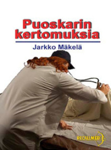 Jarkko Mäkelä - Puoskarin kertomuksia