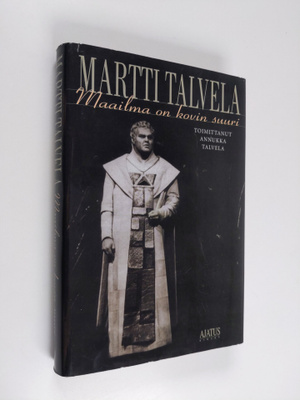 Martti Talvela : Maailma on kovin suuri