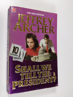 Jeffrey Archer : Shall We Tell the President?