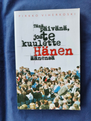 Viherkoski,P.: Tänä päivänä,jos te kuulette Hänen äänensä.