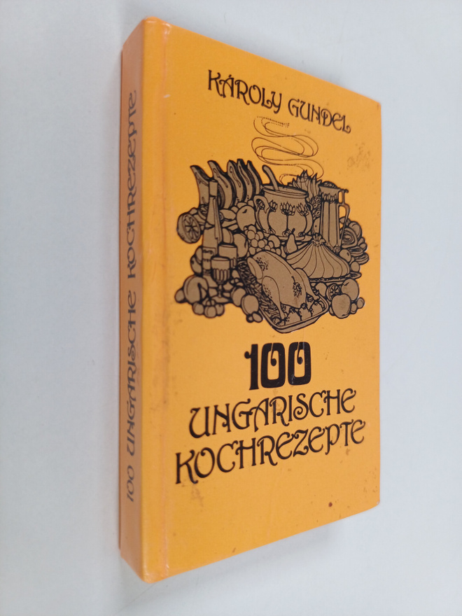 Karoly Gundel : 100 Ungarische Kochrezepte