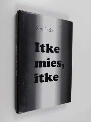 Karl Ehder : Itke mies, itke