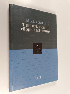 Mikko Sarja : Tilintarkastajan riippumattomuus