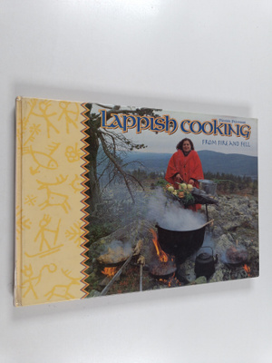 Päivikki Palosaari : Lappish cooking from fire and fell
