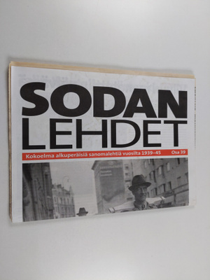 Sodan lehdet : kokoelma alkuperäisiä sanomalehtiä vuosilt...