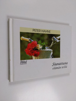 Peter Hahne : Siunattuna elämän teillä