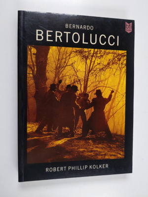 Robert Phillip Kolker : Bernardo Bertolucci